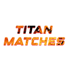 Titan Matches